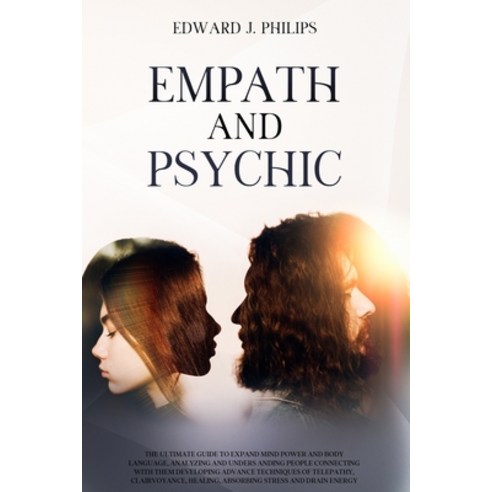 (영문도서) Empath and Psychic: The Ultimate Guide to Expand Mind Power and Body Language Analyzing and ... Paperback, Independently Published, English, 9798505118795