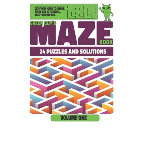 Green Guy''s Maze Book: 24 Maze Puzzles and Solutions Paperback, Independently Published, English, 9798582359906