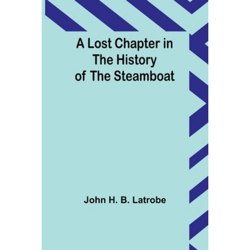 (영문도서) A Lost Chapter in the History of the Steamboat Paperback, Alpha Edition, English, 9789357386821