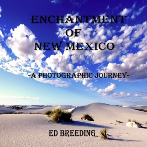 Enchantment of New Mexico: A Photographic Journey Paperback, Independently Published, English, 9798599459545