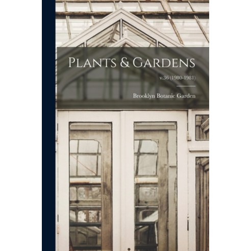 (영문도서) Plants & Gardens; v.36 (1980-1981) Paperback, Hassell Street Press, English, 9781013381560