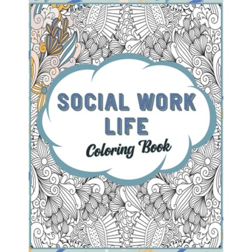 Social Work Life Coloring Book: SFW Snarky Adult Coloring Book for Social Workers Paperback, Independently Published, English, 9798725527902