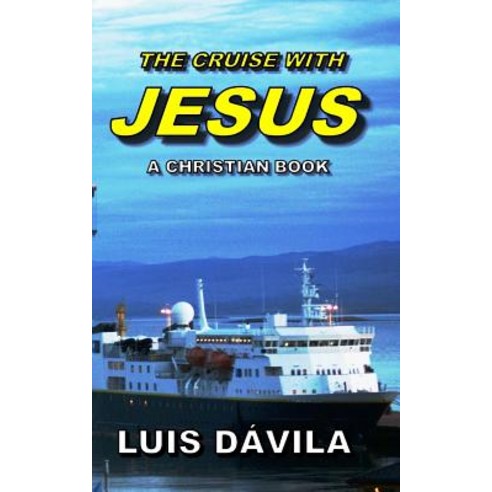 (영문도서) The Cruise with Jesus Paperback, Independently Published, English, 9781731410726