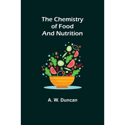 (영문도서) The Chemistry of Food and Nutrition Paperback, Alpha Edition, English, 9789355114822