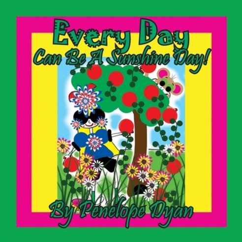 (영문도서) Every Day Can Be A Sunshine Day! Paperback, Bellissima Publishing, English, 9781614775324