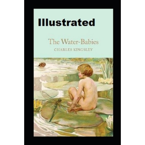 The Water-Babies Illustrated Paperback, Independently Published, English, 9798589053418