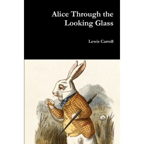 Alice Through the Looking Glass Paperback, Lulu.com, English, 9781365029196