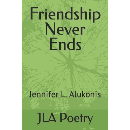 (영문도서) Friendship Never Ends: Jennifer L. Alukonis Paperback, Independently Published, English, 9798448597886