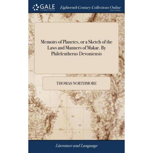 (영문도서) Memoirs of Planetes or a Sketch of the Laws and Manners of Makar. By Phileleutherus Devoniensis Hardcover, Gale Ecco, Print Editions, English, 9781379288947