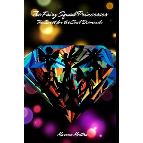 (영문도서) The Fairy Squad Princesses: The Quest for the Soul Diamonds Paperback, Createspace Independent Pub..., English, 9781978149724