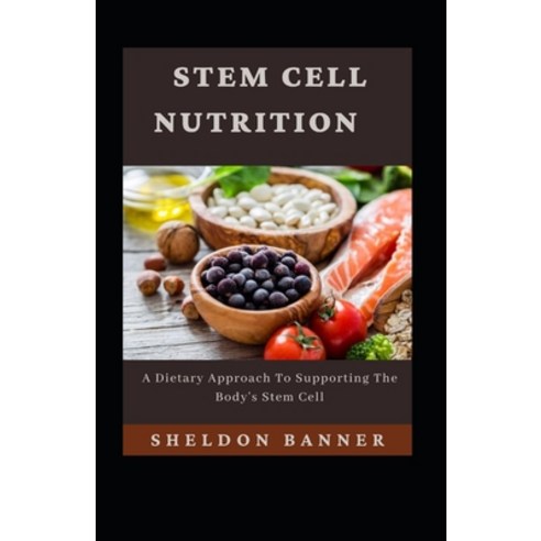 (영문도서) Stem Cell Nutrition: A Dietary Approach To Supporting The Body''s Stem Cell Paperback, Independently Published, English, 9798352877272