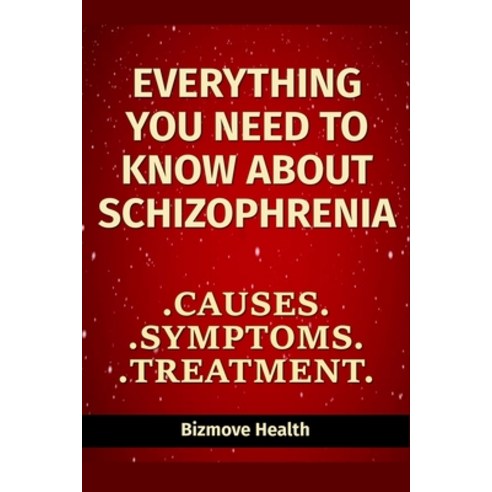 (영문도서) Everything you need to know about Schizophrenia: Causes Symptoms Treatment Paperback, Independently Published, English, 9798501048713