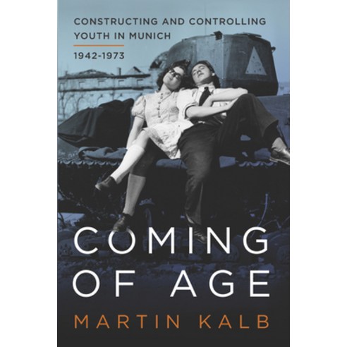 Coming of Age: Constructing and Controlling Youth in Munich 1942-1973 Paperback, Berghahn Books