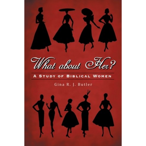 What About Her?: A Study of Biblical Women Paperback, WestBow Press