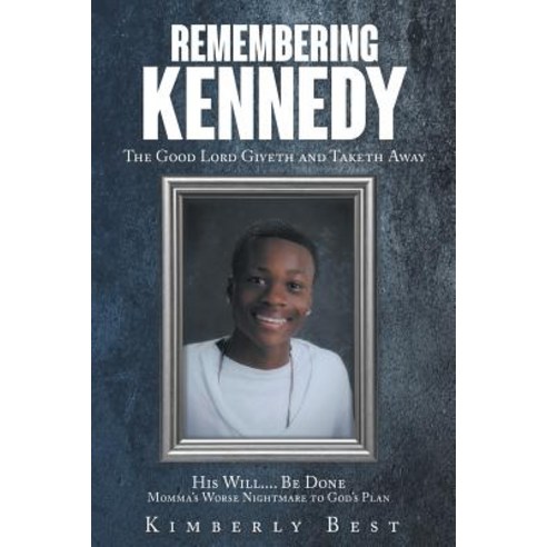 (영문도서) Remembering Kennedy: The Good Lord Giveth and Taketh Away Paperback, Christian Faith Publishing,..., English, 9781640794726
