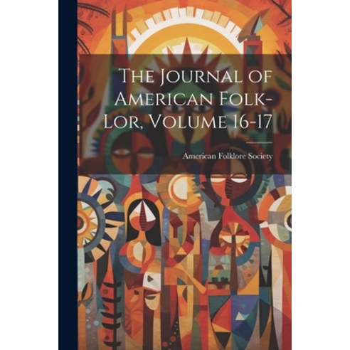 (영문도서) The Journal of American Folk-lor Volume 16-17 Paperback, Legare Street Press, English, 9781021949226