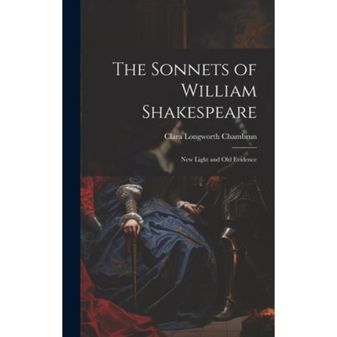 (영문도서) The Sonnets of William Shakespeare: New Light and Old Evidence Hardcover, Legare Street Press, English, 9781022881358