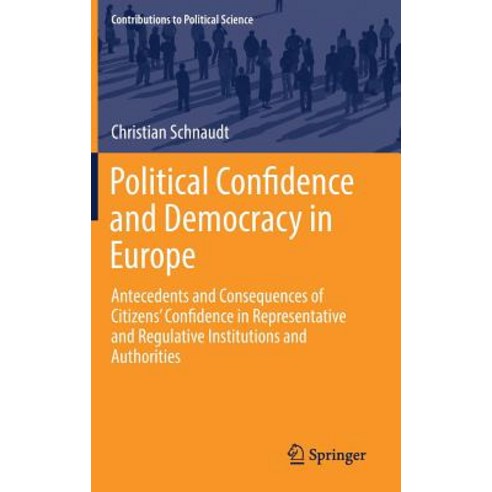 (영문도서) Political Confidence and Democracy in Europe: Antecedents and Consequences of Citizens'' Confi... Hardcover, Springer, English, 9783319894317