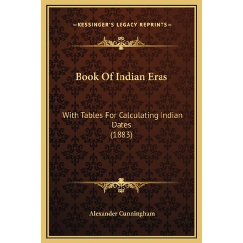 (영문도서) Book Of Indian Eras: With Tables For Calculating Indian Dates (1883) Hardcover, Kessinger Publishing, English, 9781169300811