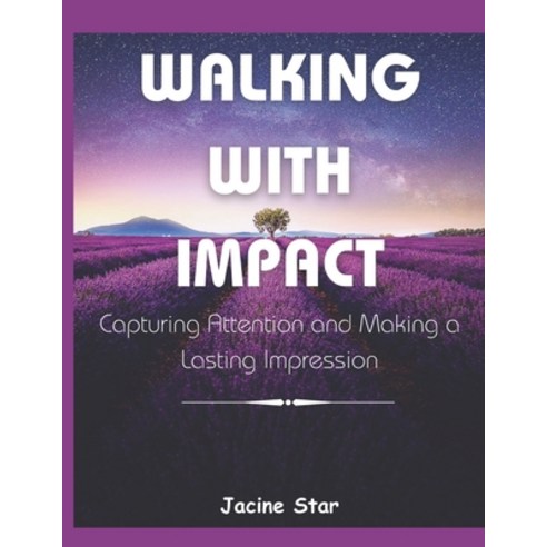 (영문도서) Walking with Impact: Capturing Attention and Making a Lasting Impression Paperback, Independently Published, English, 9798852556226
