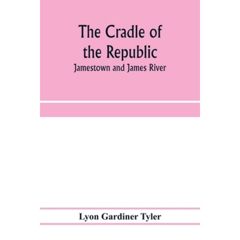 (영문도서) The cradle of the republic: Jamestown and James River Paperback, Alpha Edition, English, 9789353974381