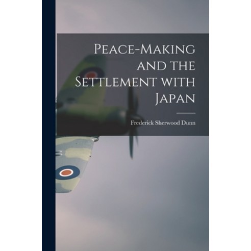 (영문도서) Peace-making and the Settlement With Japan Paperback, Hassell Street Press, English, 9781014791900