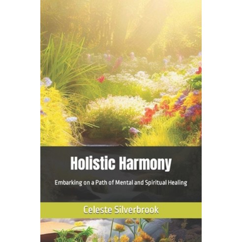 (영문도서) Holistic Harmony: Embarking on a Path of Mental and Spiritual Healing Paperback, Independently Published, English, 9798858226154