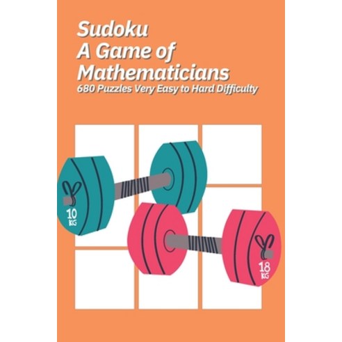 (영문도서) Sudoku A Game of Mathematicians 680 Puzzles Very Easy to Hard Difficulty Paperback, Independently Published, English, 9798386096571