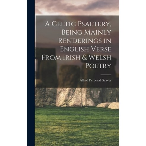 (영문도서) A Celtic Psaltery Being Mainly Renderings in English Verse From Irish & Welsh Poetry Hardcover, Legare Street Press, 9781016468923