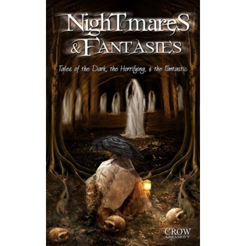 Nightmares and Fantasies: Tales of the Dark the Horrifying and the Fantastic Paperback, Independently Published, English, 9798672210469