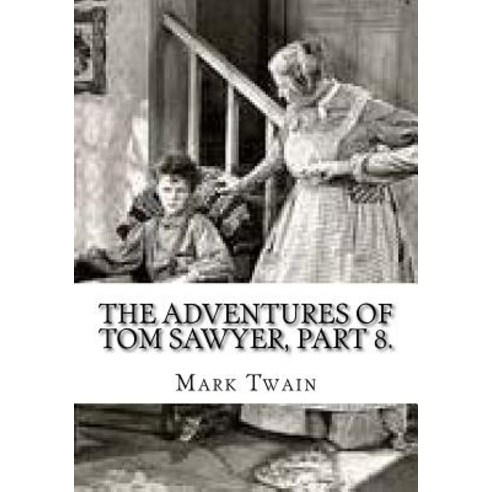 (영문도서) The Adventures of Tom Sawyer Part 8. Paperback, Createspace Independent Pub..., English, 9781725616073