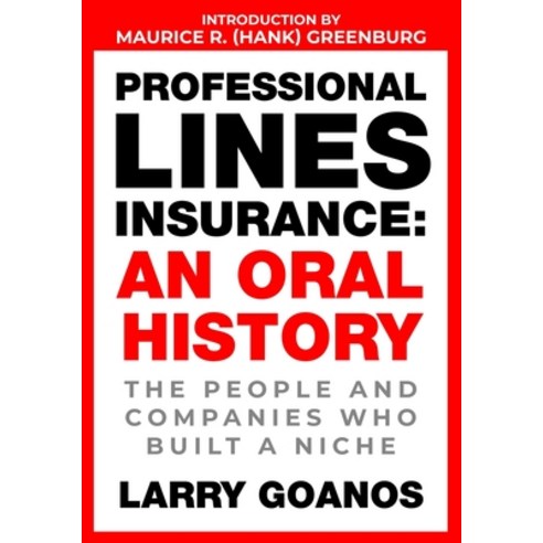Professional Lines Insurance An Oral History: The People and Companies Who Built a Niche Paperback, Wells Media Group, Incorpor..., English, 9780985896690