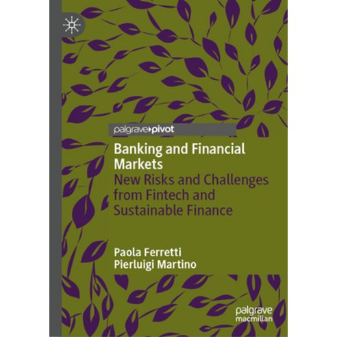 (영문도서) Banking and Financial Markets: New Risks and Challenges from Fintech and Sustainable Finance Hardcover, Palgrave MacMillan, English, 9783031325618
