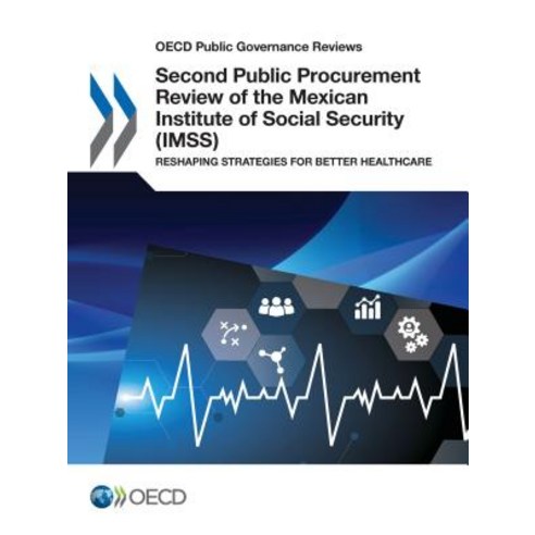 OECD Public Governance Reviews Second Public Procurement Review of the Mexican Institute of Social S... Paperback