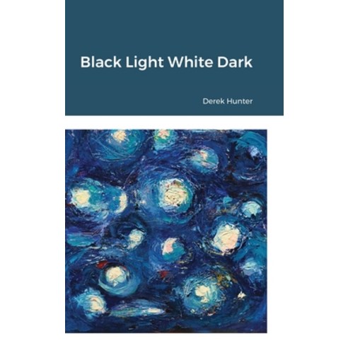 (영문도서) Black Light White Dark Hardcover, Lulu.com, English, 9781716094590