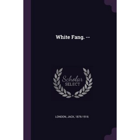 White Fang. -- Paperback, Palala Press