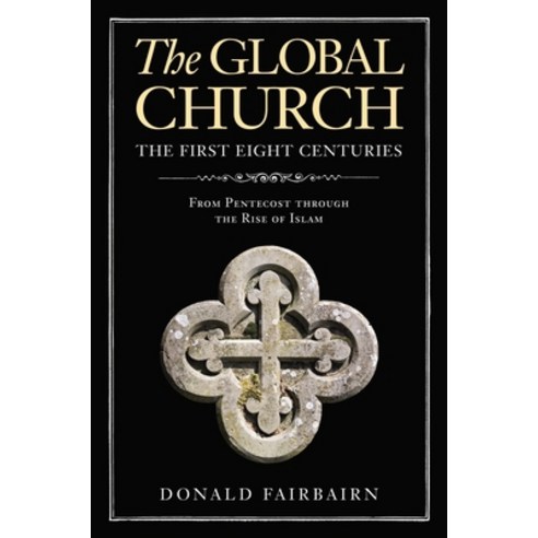 The Global Church---The First Eight Centuries: From Pentecost Through the Rise of Islam Hardcover, Zondervan Academic