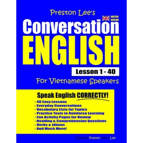Preston Lee''s Conversation English For Vietnamese Speakers Lesson 1 - 40 (British Version) Paperback, Independently Published