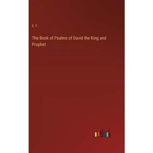 (영문도서) The Book of Psalms of David the King and Prophet Hardcover, Outlook Verlag, English, 9783385212374
