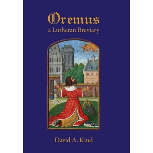 (영문도서) Oremus: A Lutheran Breviary Hardcover, Lulu.com, English, 9781458321053