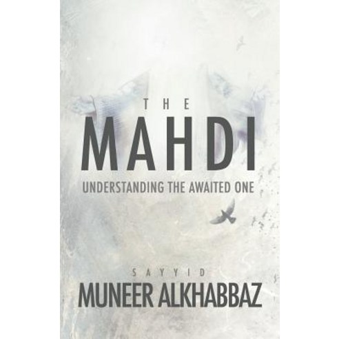 (영문도서) The Mahdi: Understanding the Awaited One Paperback, Mainstay Foundation, English, 9781943393244
