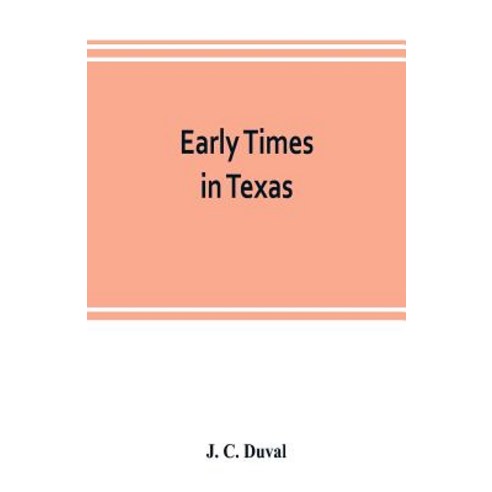 (영문도서) Early times in Texas Paperback, Alpha Edition, English, 9789353803322