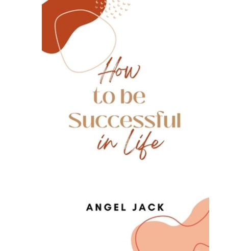 (영문도서) How to be Successful in Life Paperback, Independently Published, English, 9798831857771
