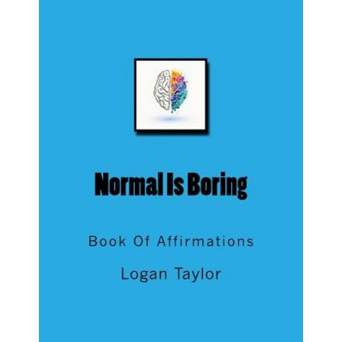 Normal Is Boring: Book Of Affirmations Paperback, Createspace Independent Pub..., English, 9781987741506