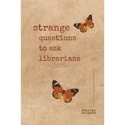 (영문도서) Strange Questions to Ask Librarians: A Poetry Collection Paperback, Blind Goose Publishing, English, 9798988074328