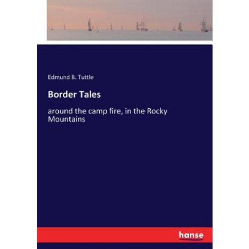 Border Tales: around the camp fire in the Rocky Mountains Paperback, Hansebooks