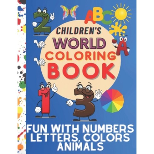 Children''s world coloring book Fun with Numbers Letters Colors and Animals: Simple Picture Color... Paperback, Independently Published, English, 9798595364669