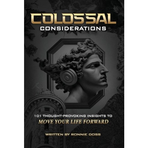 (영문도서) Colossal Considerations: 101 Thought-Provoking Insights To Move Your Life Forward Hardcover, Doss Enterprises, Inc., English, 9798218342166