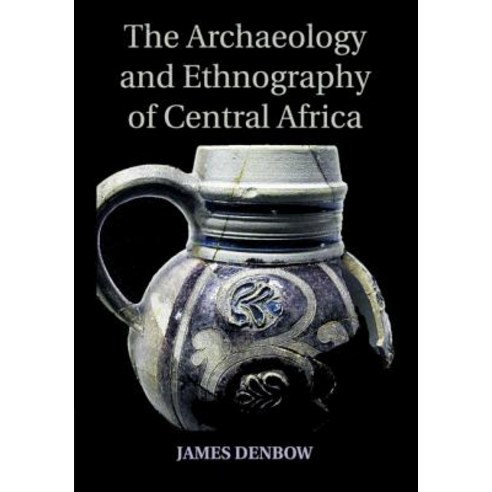 The Archaeology and Ethnography of Central Africa Paperback, Cambridge University Press, English, 9781107673793