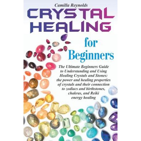 (영문도서) Crystal Healing for Beginners: The Ultimate Beginners Guide to ...